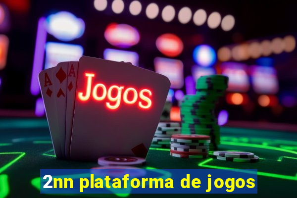 2nn plataforma de jogos